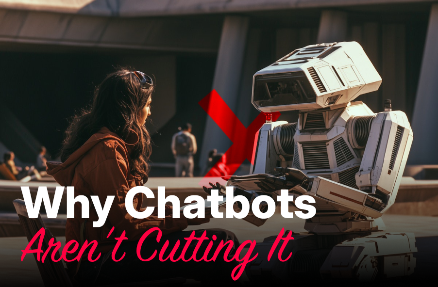 Why AI chatbots aren't cutting it