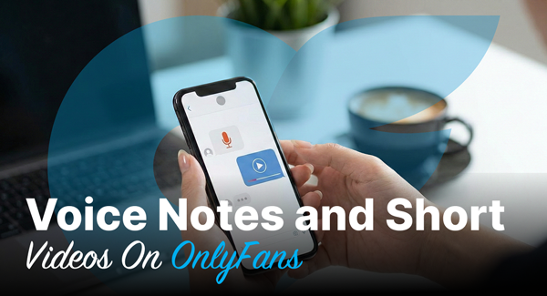 voice notes and short videos